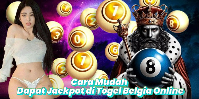 Cara Mudah Dapat Jackpot di Togel Belgia Online