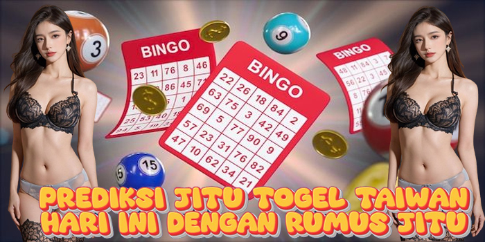 Prediksi Jitu Togel Taiwan Hari Ini Dengan Rumus Jitu