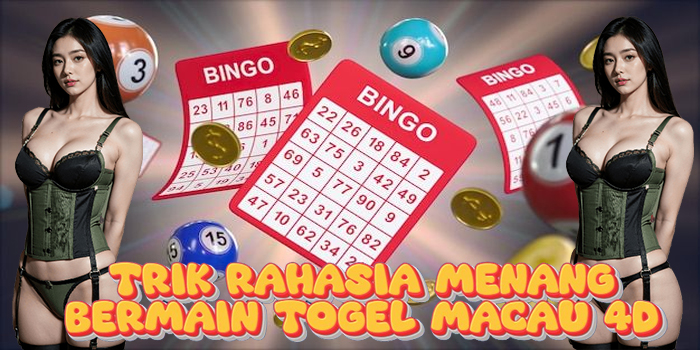 Trik Rahasia Menang Bermain Togel Macau 4D