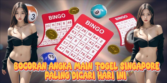 Bocoran Angka Main Togel Singapore Paling Dicari Hari Ini