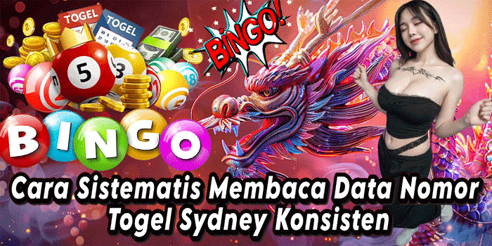 Cara Sistematis Membaca Data Nomor Togel Sydney Konsisten