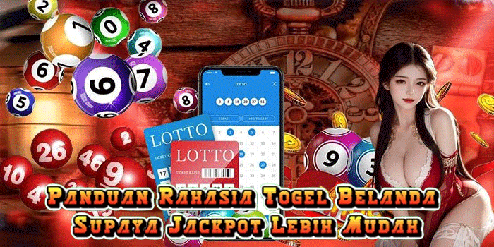 Panduan Rahasia Togel Belanda Supaya Jackpot Lebih Mudah