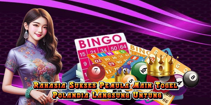 Rahasia Sukses Pemula Main Togel Polandia Langsung Untung