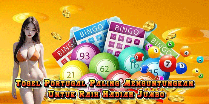 Togel Portugal Paling Menguntungkan Untuk Raih Hadiah Jumbo