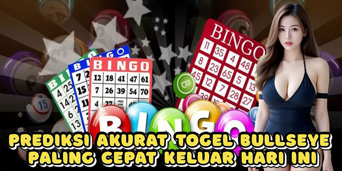 Prediksi Akurat Togel Bullseye Paling Cepat Keluar Hari Ini